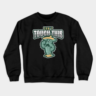 Can't touch this cactus Crewneck Sweatshirt